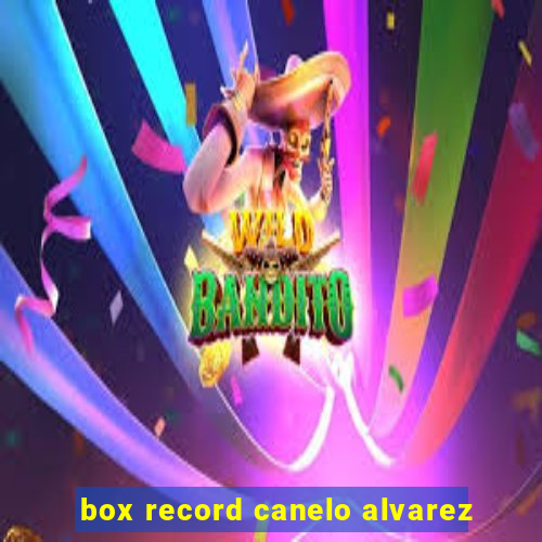 box record canelo alvarez